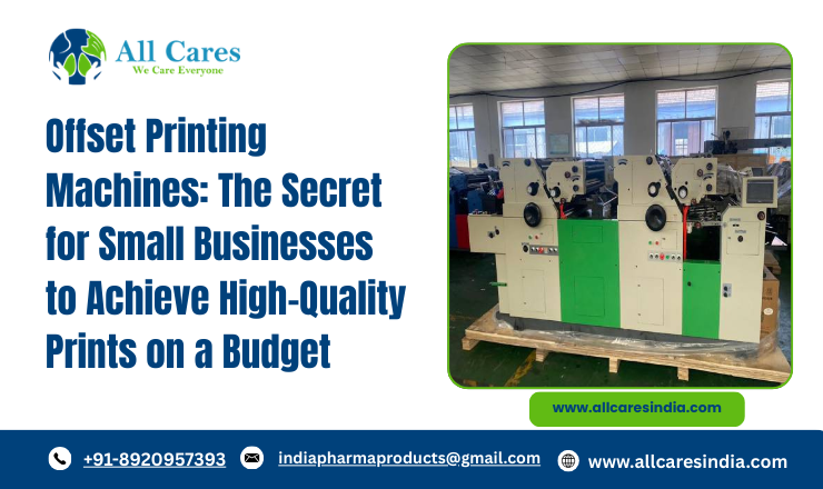 Offset Printing Machines: The Secret for Small Businesses to Achieve High-Quality Prints on a Budget